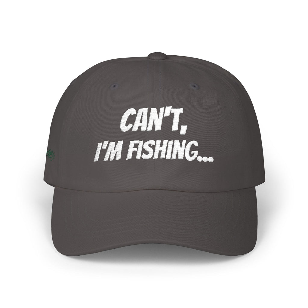 Cant, I'm Fishing (Embroidered)