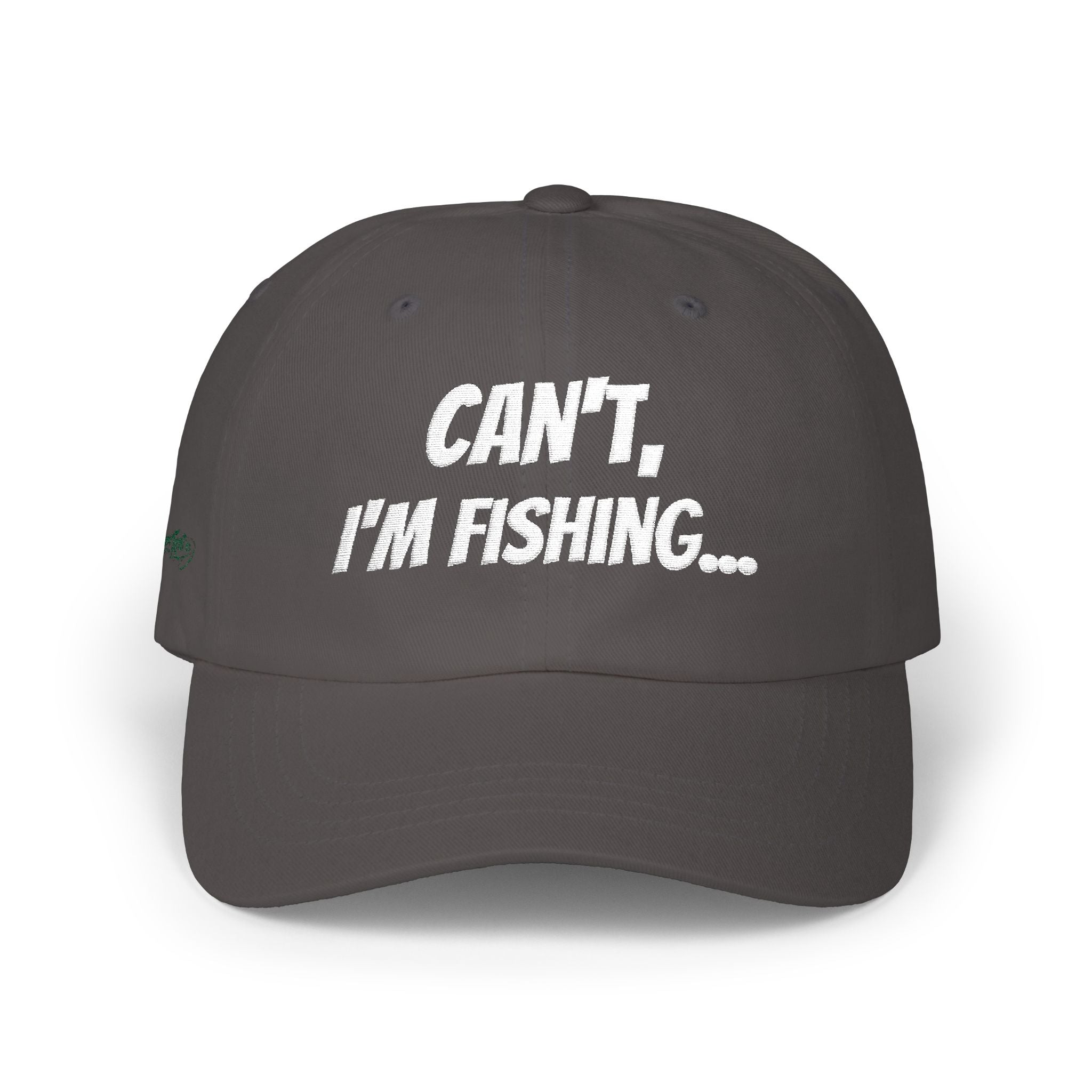 Cant, I'm Fishing (Embroidered)